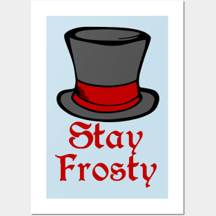 Stay Frosty Posters and Art